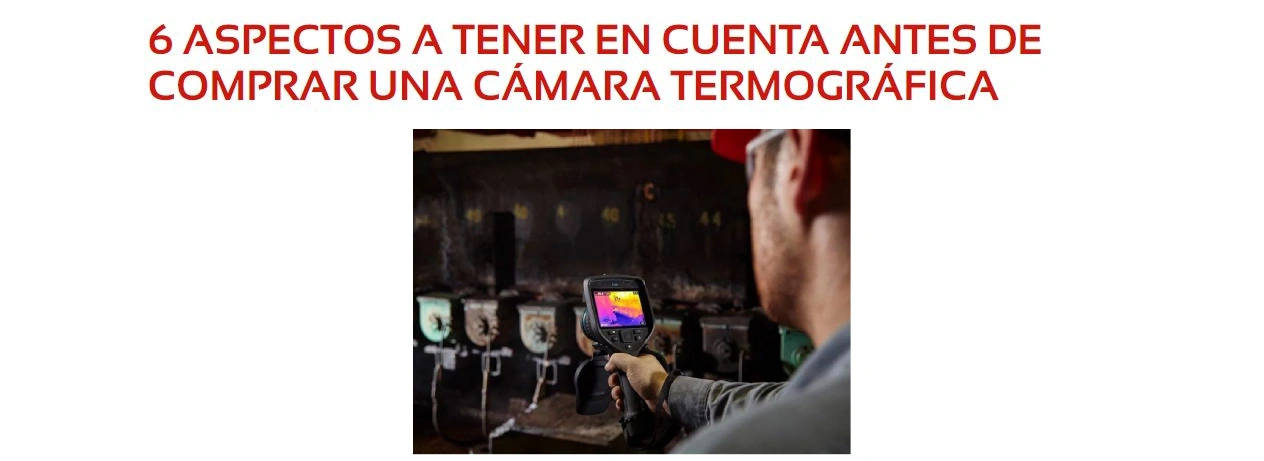 6 aspectos a tener en cuenta a la hora de comprar una cámara térmica